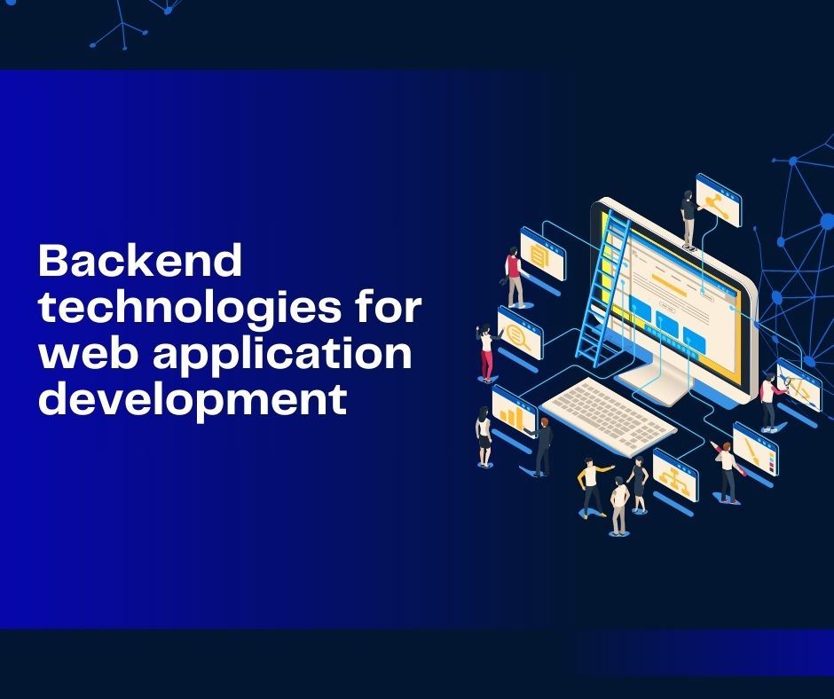 Backend technologies for web application development by Sinope Technologies Mumbai