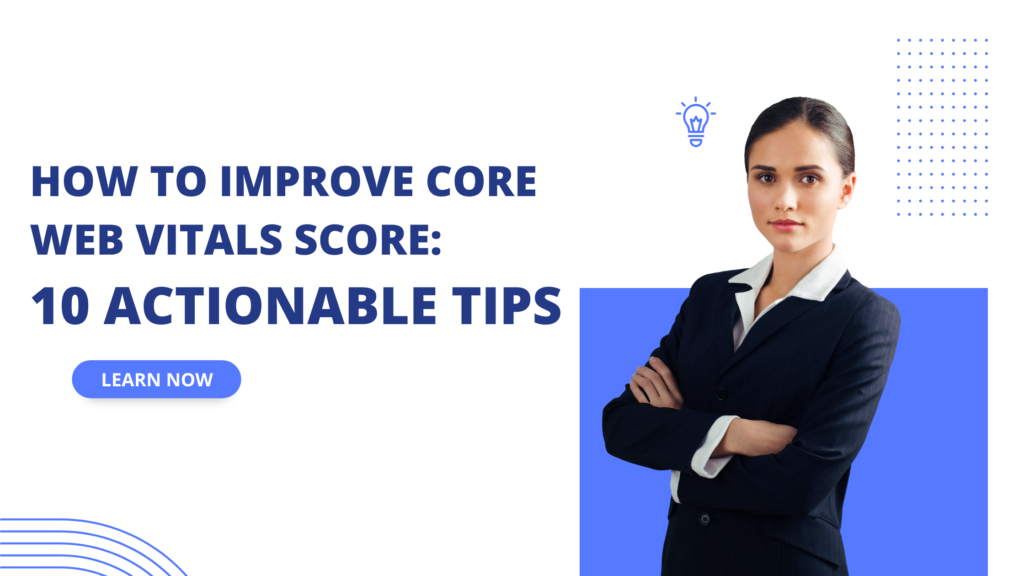 How to Improve Core Web Vitals Score: 10 Actionable Tips